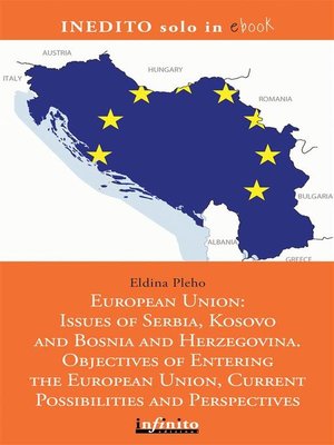 cover image of European Union--Issues of Serbia, Kosovo and Bosnia and Herzegovina. Objectives of Entering the European Union, Current Possibilities and Perspectives